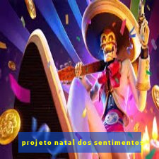 projeto natal dos sentimentos